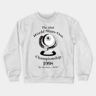 The 43rd World Stare-Out Championship Crewneck Sweatshirt